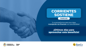 Últimos días de “Corrientes Sostiene Familias”, para aliviar pago de tarjetas de crédito